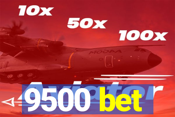 9500 bet